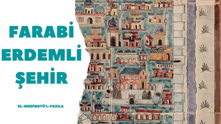 Farabi’nin Erdemli Şehri | El Medinetü’l Fazıla