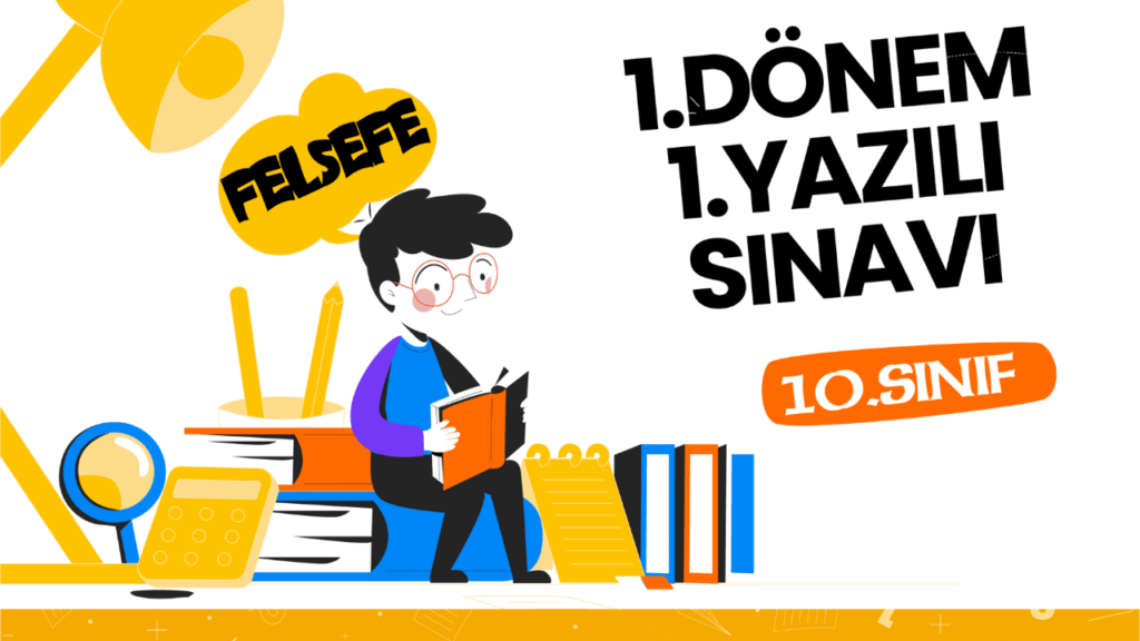 10.Sınıf Felsefe 1.Dönem 1.Yazılı Sınavı - FELSEFE ATÖLYESİ