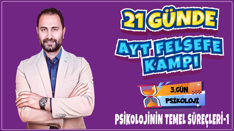 Psikolojinin Temel Süreçleri -1 | 21 Günde AYT Felsefe Kampı 3.Gün |AYT 2024|