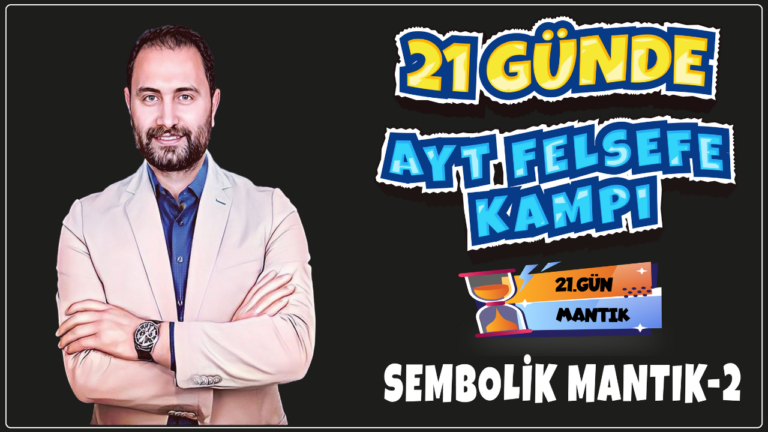 Sembolik Mantık-2 | 21 Günde AYT Felsefe Kampı 21.Gün | AYT 2024 |