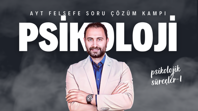 Psikolojinin Temel Süreçleri -1 | AYT Felsefe Soru Çözüm Kampı | AYT 2024 |