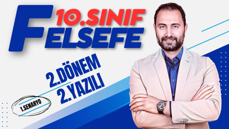 10.SINIF FELSEFE 2.DÖNEM 2.YAZILI SINAVI  💯 1.SENARYO 💯