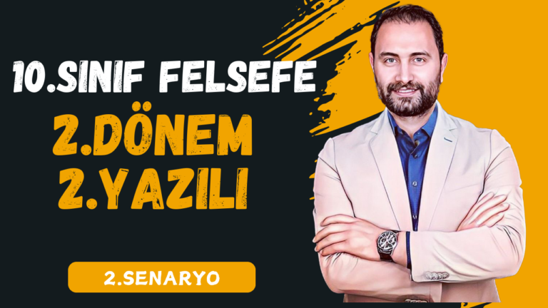 10.SINIF FELSEFE 2.DÖNEM 2.YAZILI SINAVI  💯 2.SENARYO 💯