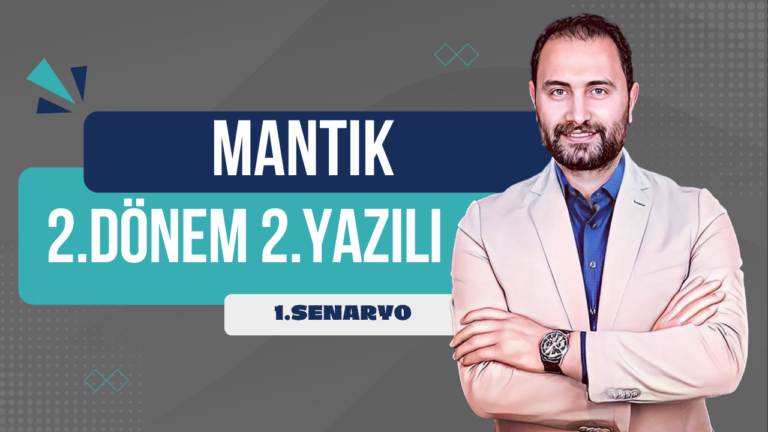 MANTIK 2.DÖNEM 2.YAZILI SINAVI  | 💯 1.SENARYO 💯